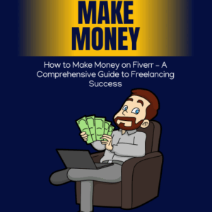 Unlocking the Power of Fiverr – How To Make Money On Fiverr