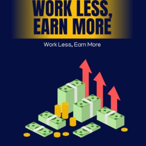 Work Less Earn More